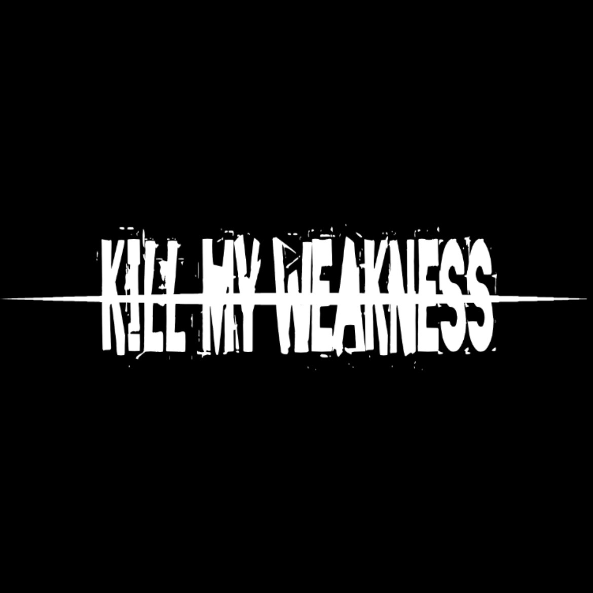 Kill My Weakness